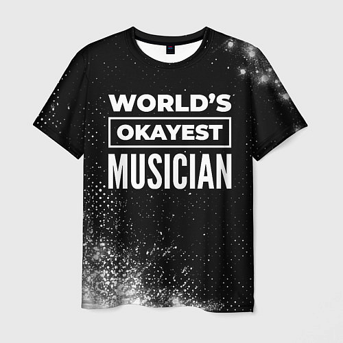 Мужская футболка Worlds okayest musician - dark / 3D-принт – фото 1