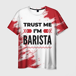 Футболка мужская Trust me Im barista white, цвет: 3D-принт