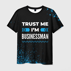 Футболка мужская Trust me Im businessman dark, цвет: 3D-принт