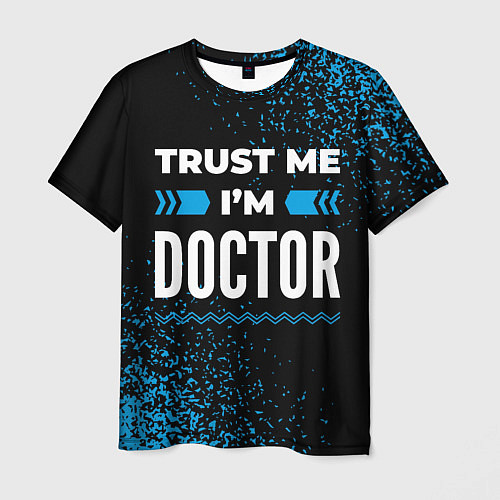 Мужская футболка Trust me Im doctor dark / 3D-принт – фото 1