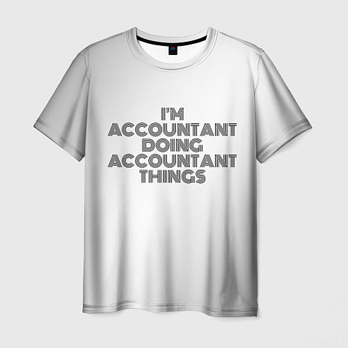 Мужская футболка Im doing accountant things: на светлом / 3D-принт – фото 1