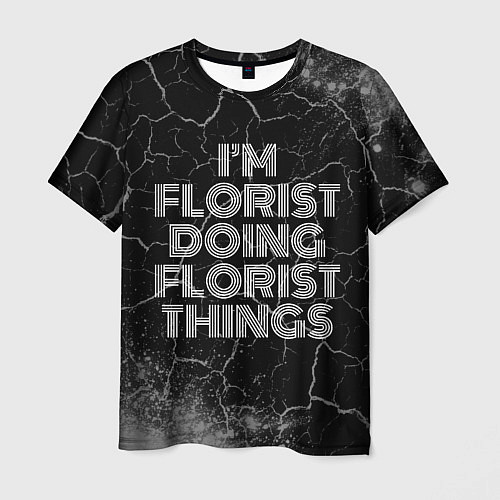 Мужская футболка Im florist doing florist things: на темном / 3D-принт – фото 1