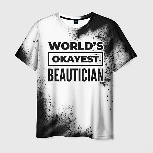 Мужская футболка Worlds okayest beautician - white / 3D-принт – фото 1