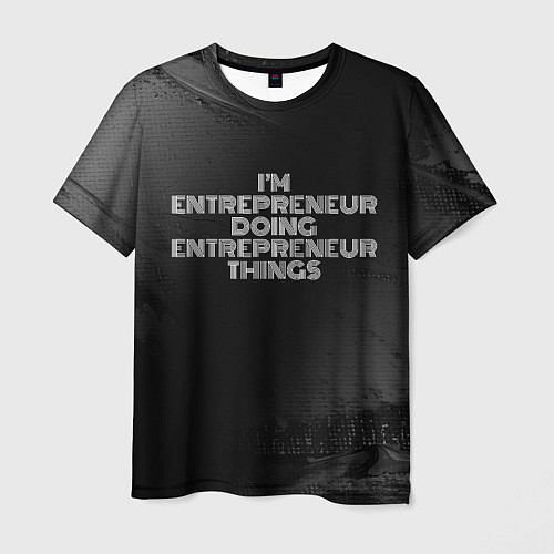 Мужская футболка Im entrepreneur doing entrepreneur things: на темн / 3D-принт – фото 1