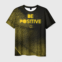 Футболка мужская Be positive, цвет: 3D-принт