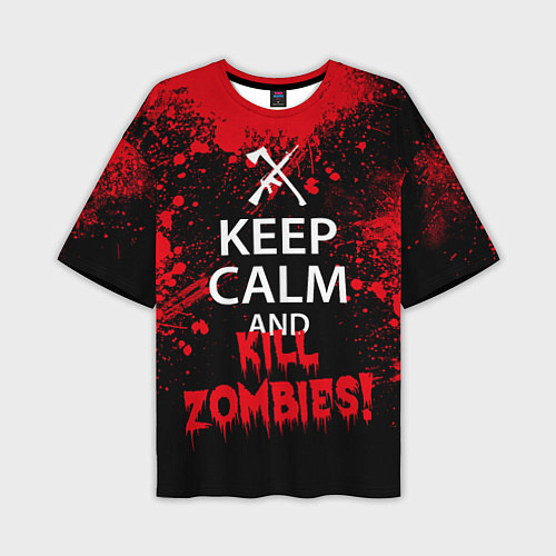 Мужская футболка оверсайз Keep Calm & Kill Zombies / 3D-принт – фото 1