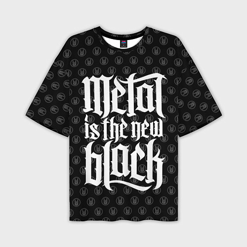 Мужская футболка оверсайз Metal is the new Black / 3D-принт – фото 1