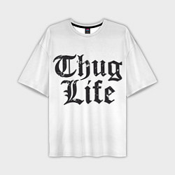 Мужская футболка оверсайз Thug Life