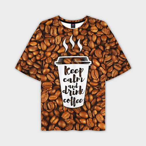 Мужская футболка оверсайз Keep Calm & Drink Coffee / 3D-принт – фото 1