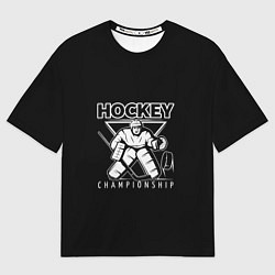 Футболка оверсайз мужская Hockey Championship, цвет: 3D-принт