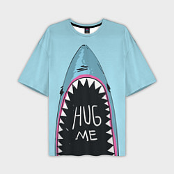 Футболка оверсайз мужская Shark: Hug me, цвет: 3D-принт