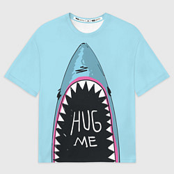Футболка оверсайз мужская Shark: Hug me, цвет: 3D-принт