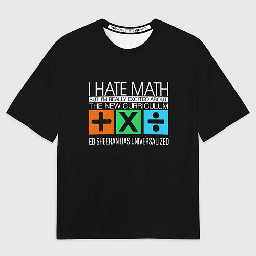 Мужская футболка оверсайз Ed Sheeran: I hate math / 3D-принт – фото 1