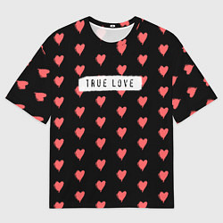 Футболка оверсайз мужская True Love, цвет: 3D-принт