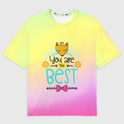 Футболка оверсайз мужская You are the best, цвет: 3D-принт