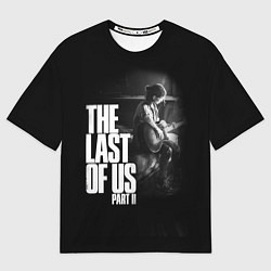 Футболка оверсайз мужская The Last of Us: Part II, цвет: 3D-принт