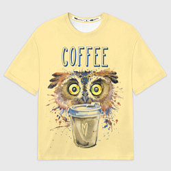Футболка оверсайз мужская Owls like coffee, цвет: 3D-принт