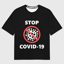 Футболка оверсайз мужская STOP COVID-19, цвет: 3D-принт