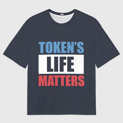 Мужская футболка оверсайз TOKENS LIFE MATTERS / 3D-принт – фото 1
