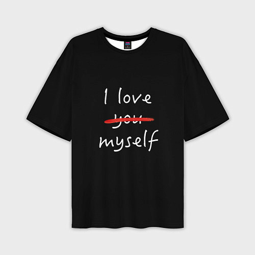 Мужская футболка оверсайз I Love myself / 3D-принт – фото 1
