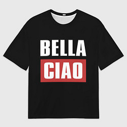 Футболка оверсайз мужская Bella Ciao, цвет: 3D-принт