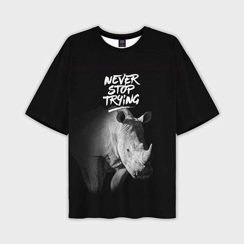 Мужская футболка оверсайз Nnever stop trying / 3D-принт – фото 1