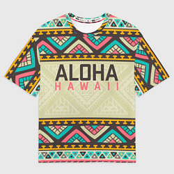 Футболка оверсайз мужская АЛОХА ГАВАЙИ, ALOHA, SUMMER, цвет: 3D-принт