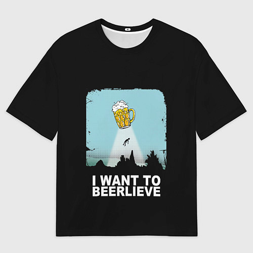 Мужская футболка оверсайз I WANT TO BEERLIEVE Я ВЕРЮ В ПИВО / 3D-принт – фото 1