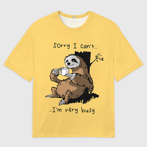 Мужская футболка оверсайз Sorry I cant Im very busy / 3D-принт – фото 1