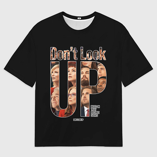 Мужская футболка оверсайз Dont look up: Не смотрите наверх / 3D-принт – фото 1