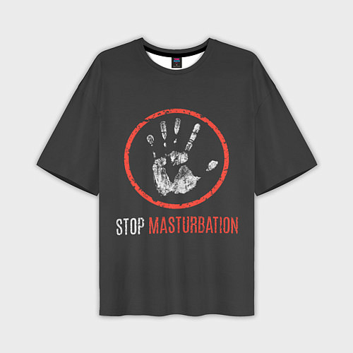 Мужская футболка оверсайз STOP MASTURBATION / 3D-принт – фото 1