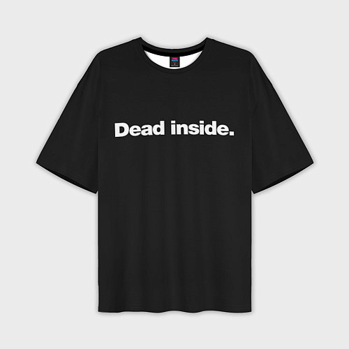 Мужская футболка оверсайз Dead Inside Надпись / 3D-принт – фото 1