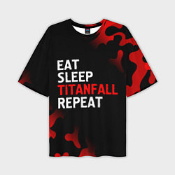 Мужская футболка оверсайз Eat Sleep Titanfall Repeat Милитари