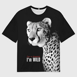 Мужская футболка оверсайз Im a cheetah Im WILD