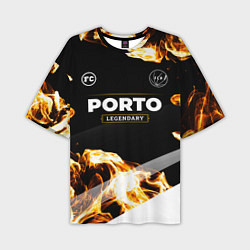 Футболка оверсайз мужская Porto legendary sport fire, цвет: 3D-принт