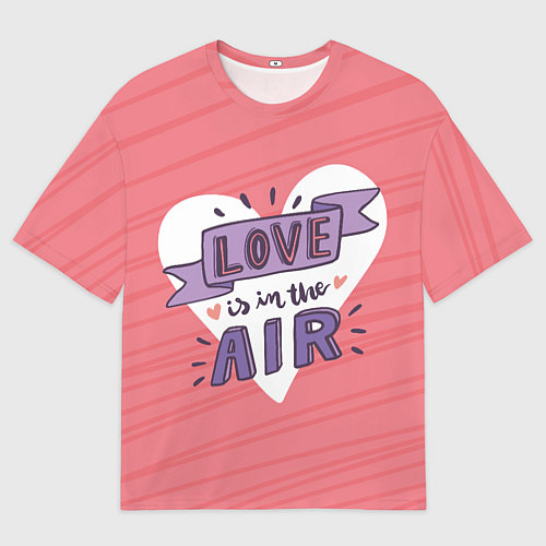 Мужская футболка оверсайз Любовь витает в воздухе / 3D-принт – фото 1