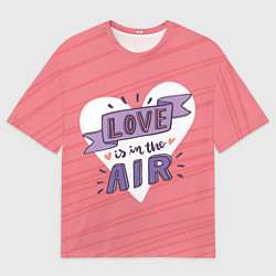 Мужская футболка оверсайз Любовь витает в воздухе