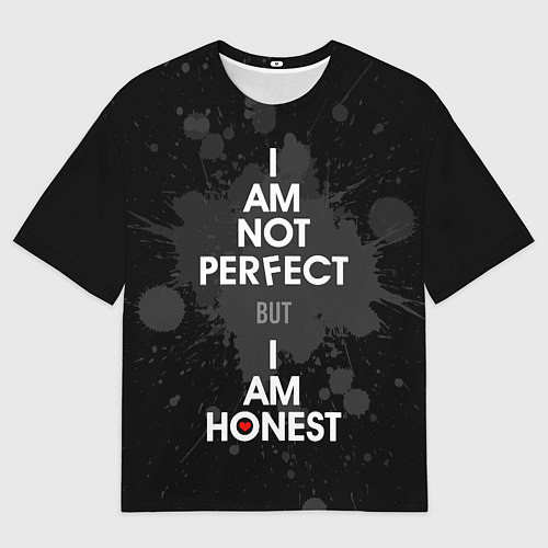 Мужская футболка оверсайз I am not perfect, but I am honest / 3D-принт – фото 1