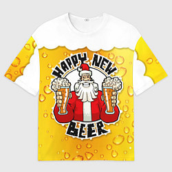 Футболка оверсайз мужская С новым пивом, цвет: 3D-принт
