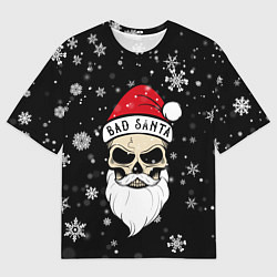 Футболка оверсайз мужская Christmas Bad Santa, цвет: 3D-принт