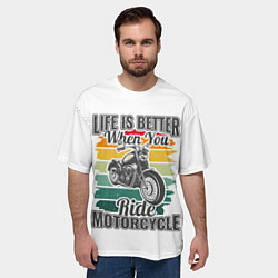 Футболка оверсайз мужская Life is better when you ride motorcycle, цвет: 3D-принт — фото 2