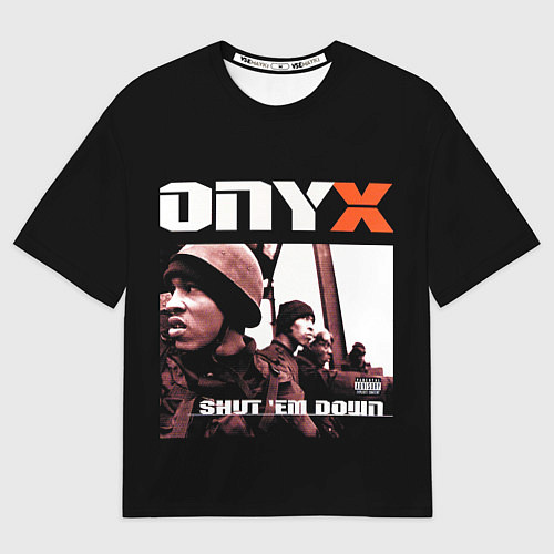 Мужская футболка оверсайз Onyx - shut em down / 3D-принт – фото 1