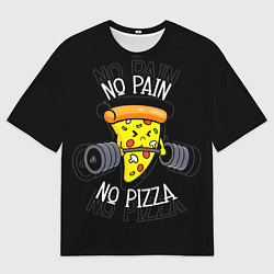 Мужская футболка оверсайз No pain - no pizza