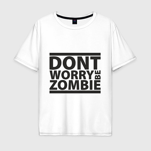 Мужская футболка оверсайз Dont worry be zombie / Белый – фото 1