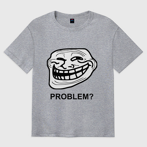 Мужская футболка оверсайз Trollface. Problem? Проблемы? / Меланж – фото 1