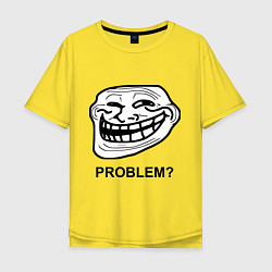 Мужская футболка оверсайз Trollface. Problem? Проблемы?