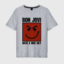 Мужская футболка оверсайз Bon Jovi: Have a nice day