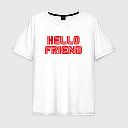 Футболка оверсайз мужская Hello Friend, цвет: белый