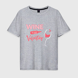 Мужская футболка оверсайз Wine is my Valentine