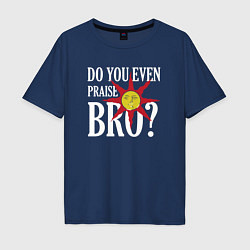 Мужская футболка оверсайз Do You Even Praise Bro?